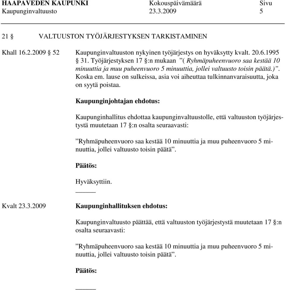 lause on sulkeissa, asia voi aiheuttaa tulkinnanvaraisuutta, joka on syytä poistaa.