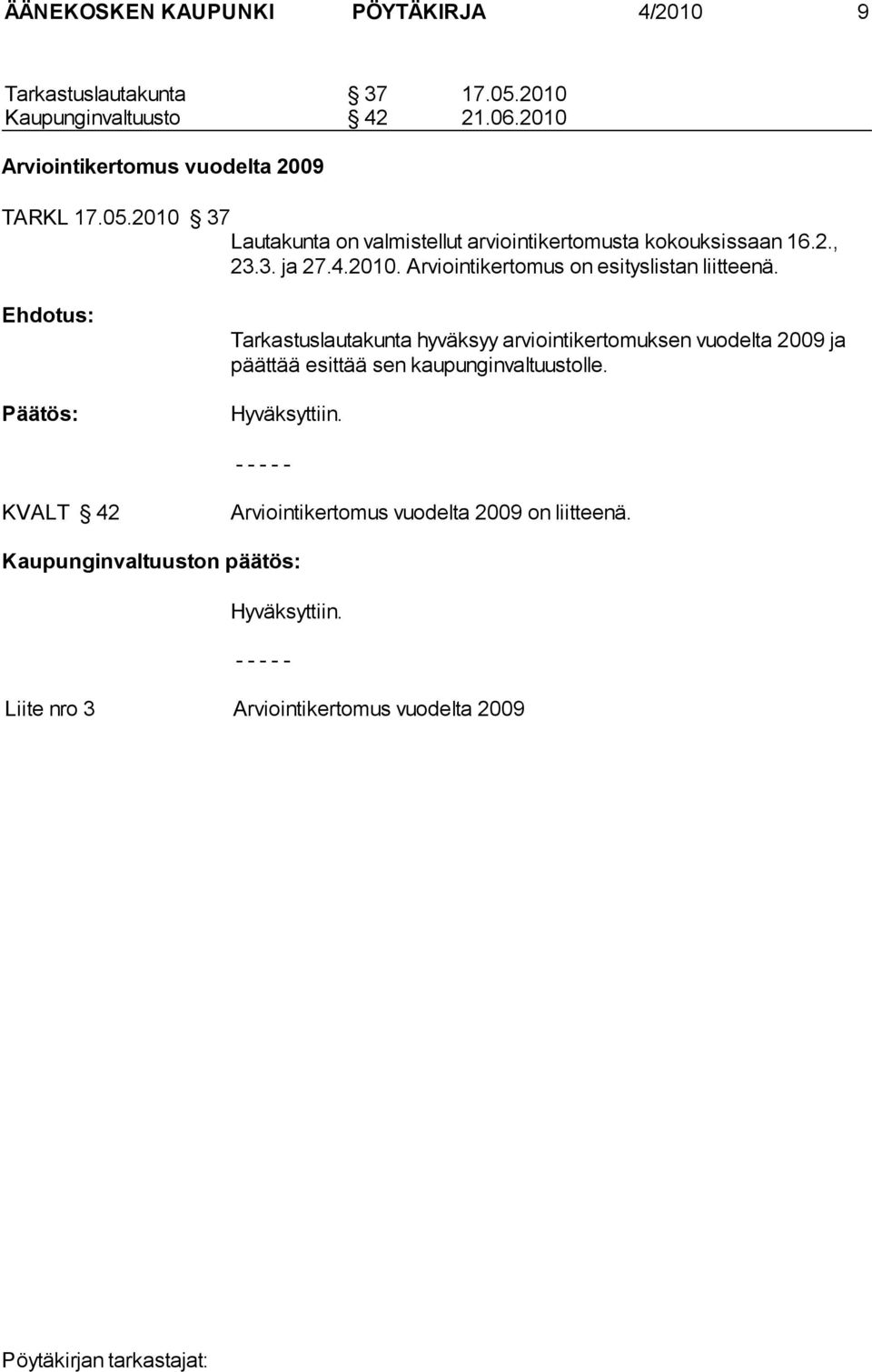 4.2010. Arviointikertomus on esityslistan liitteenä.