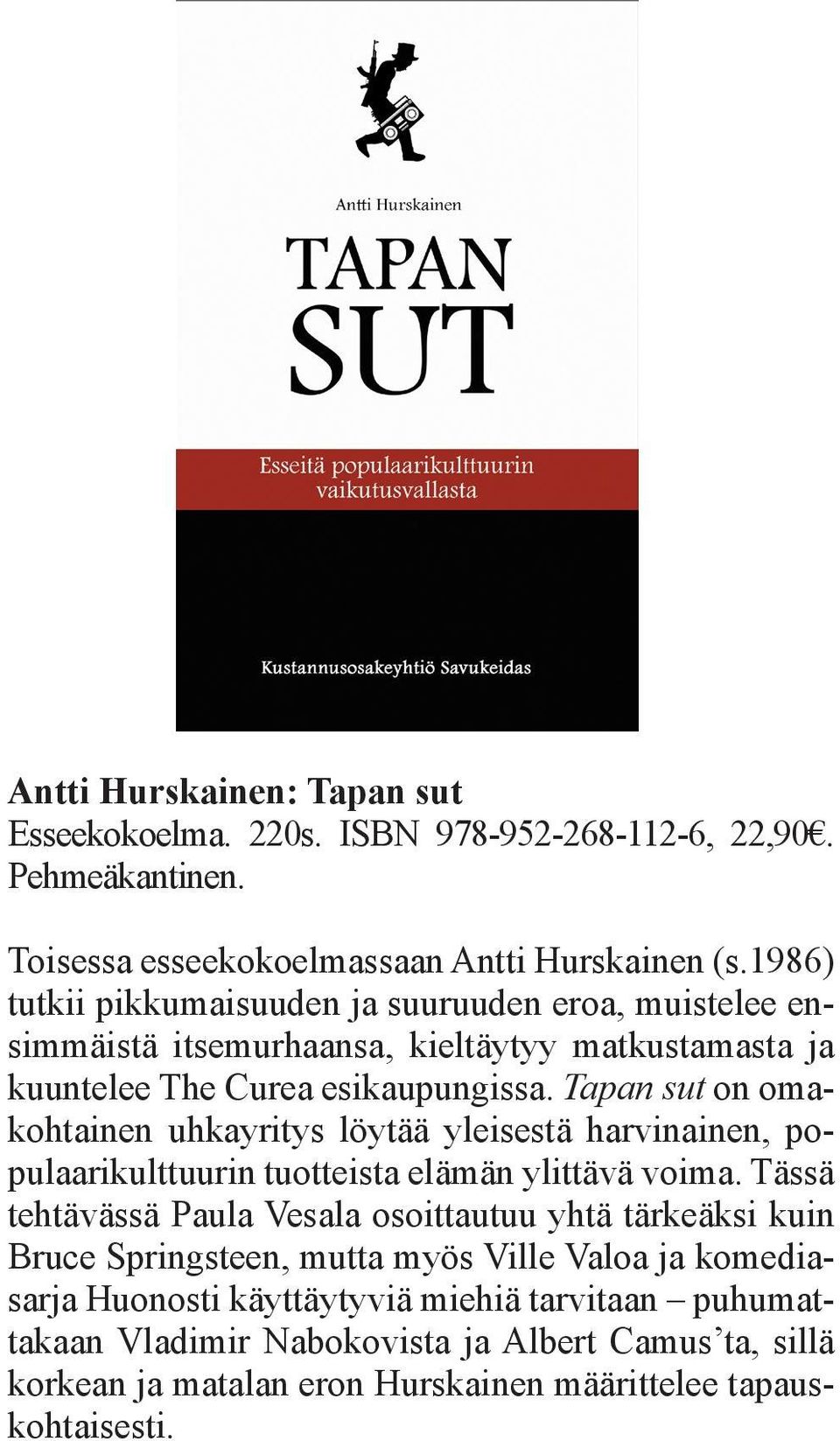 Tapan sut on omakohtainen uhkayritys löytää yleisestä harvinainen, populaarikulttuurin tuotteista elämän ylittävä voima.