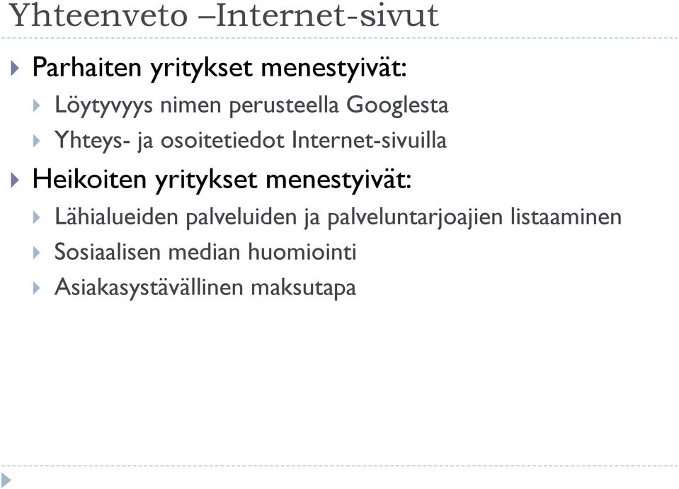 Heikoiten yritykset menestyivät: Lähialueiden palveluiden ja