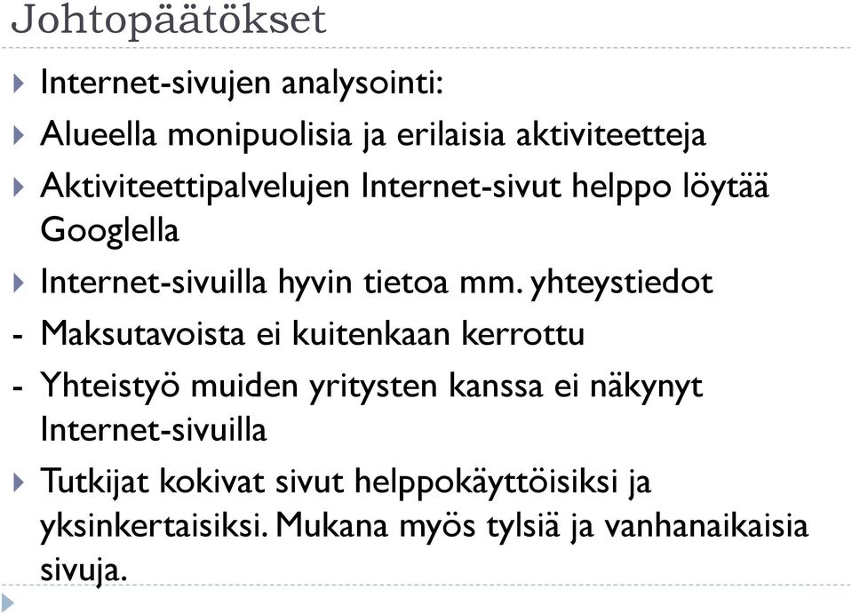 yhteystiedot - Maksutavoista ei kuitenkaan kerrottu - Yhteistyö muiden yritysten kanssa ei näkynyt