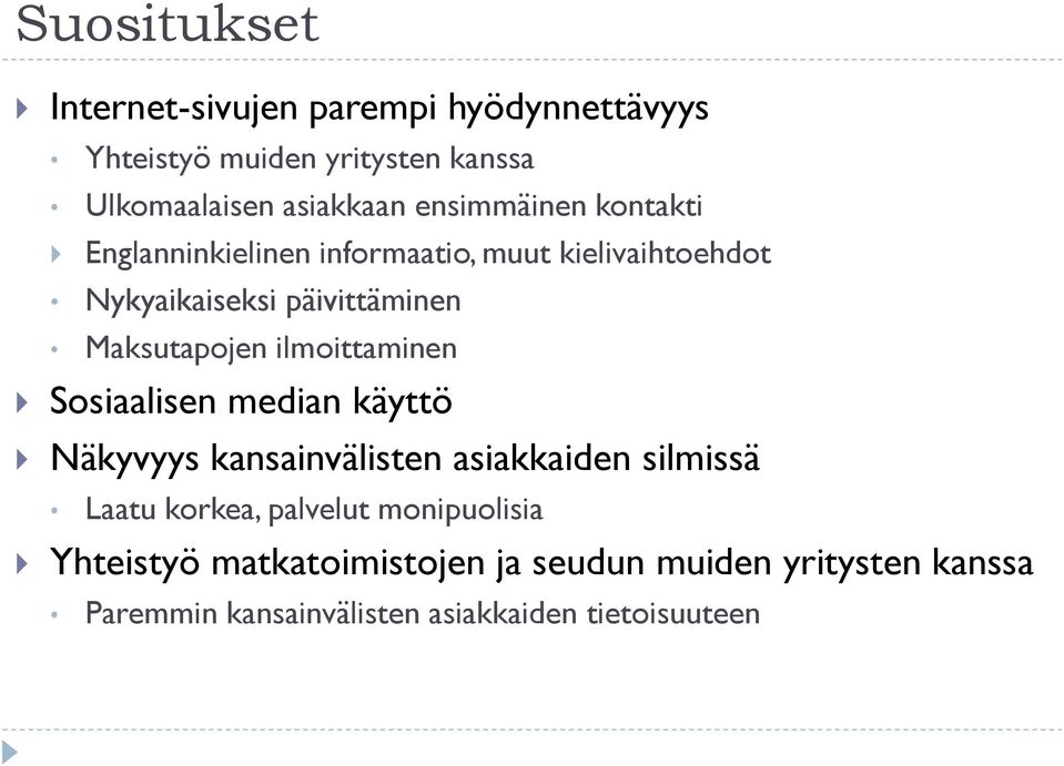Maksutapojen ilmoittaminen Sosiaalisen median käyttö Näkyvyys kansainvälisten asiakkaiden silmissä Laatu korkea,