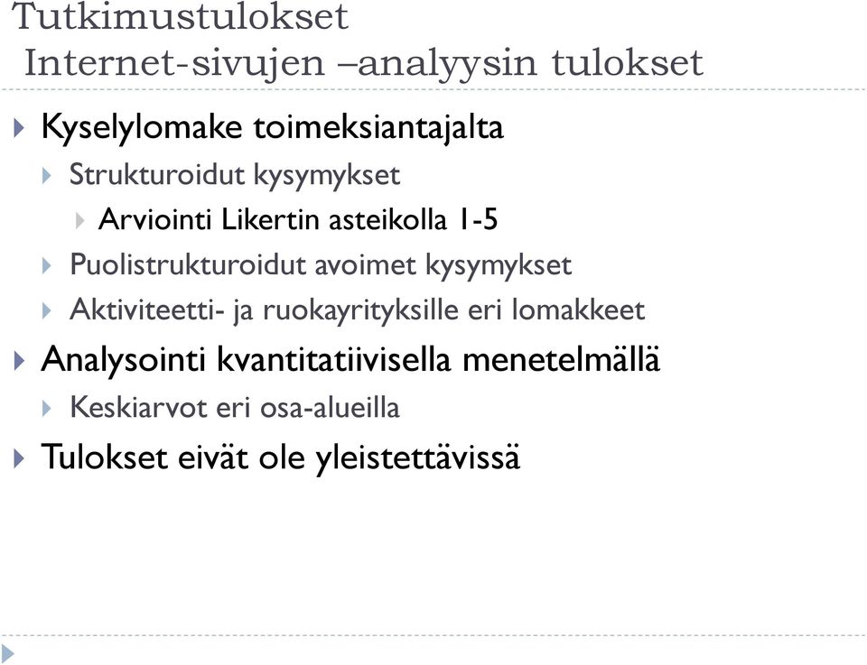 avoimet kysymykset Aktiviteetti- ja ruokayrityksille eri lomakkeet Analysointi