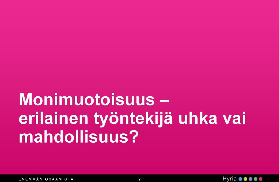 uhka vai mahdollisuus?