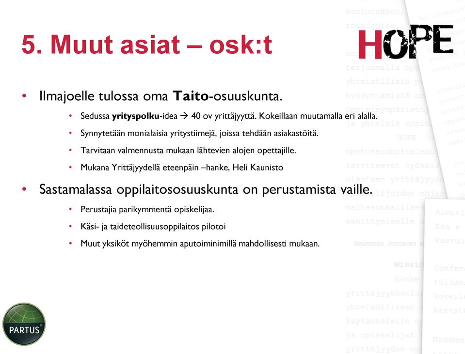 Tarvitaan valmennusta mukaan lähtevien alojen opettajille.