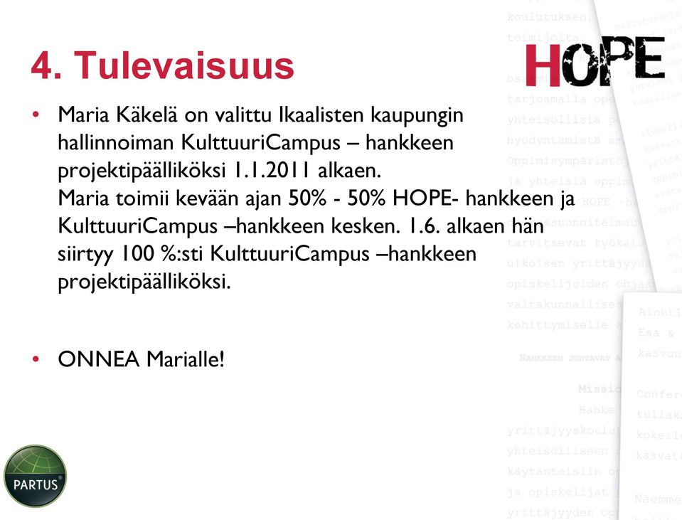 Maria toimii kevään ajan 50% - 50% HOPE- hankkeen ja KulttuuriCampus hankkeen