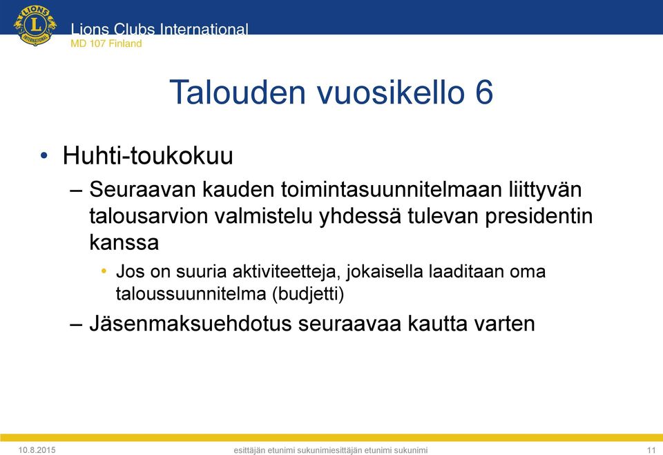 tulevan presidentin kanssa Jos on suuria aktiviteetteja, jokaisella