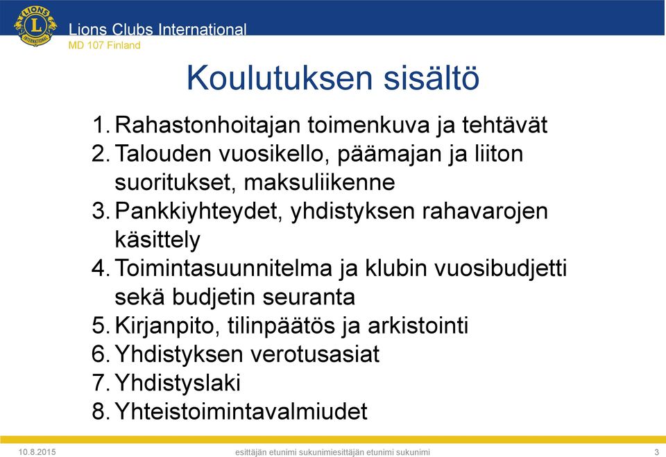 Pankkiyhteydet, yhdistyksen rahavarojen käsittely 4.