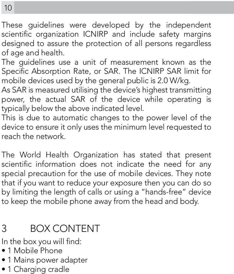 As SAR is measured utilising the device s highest transmitting power, the actual SAR of the device while operating is typically below the above indicated level.