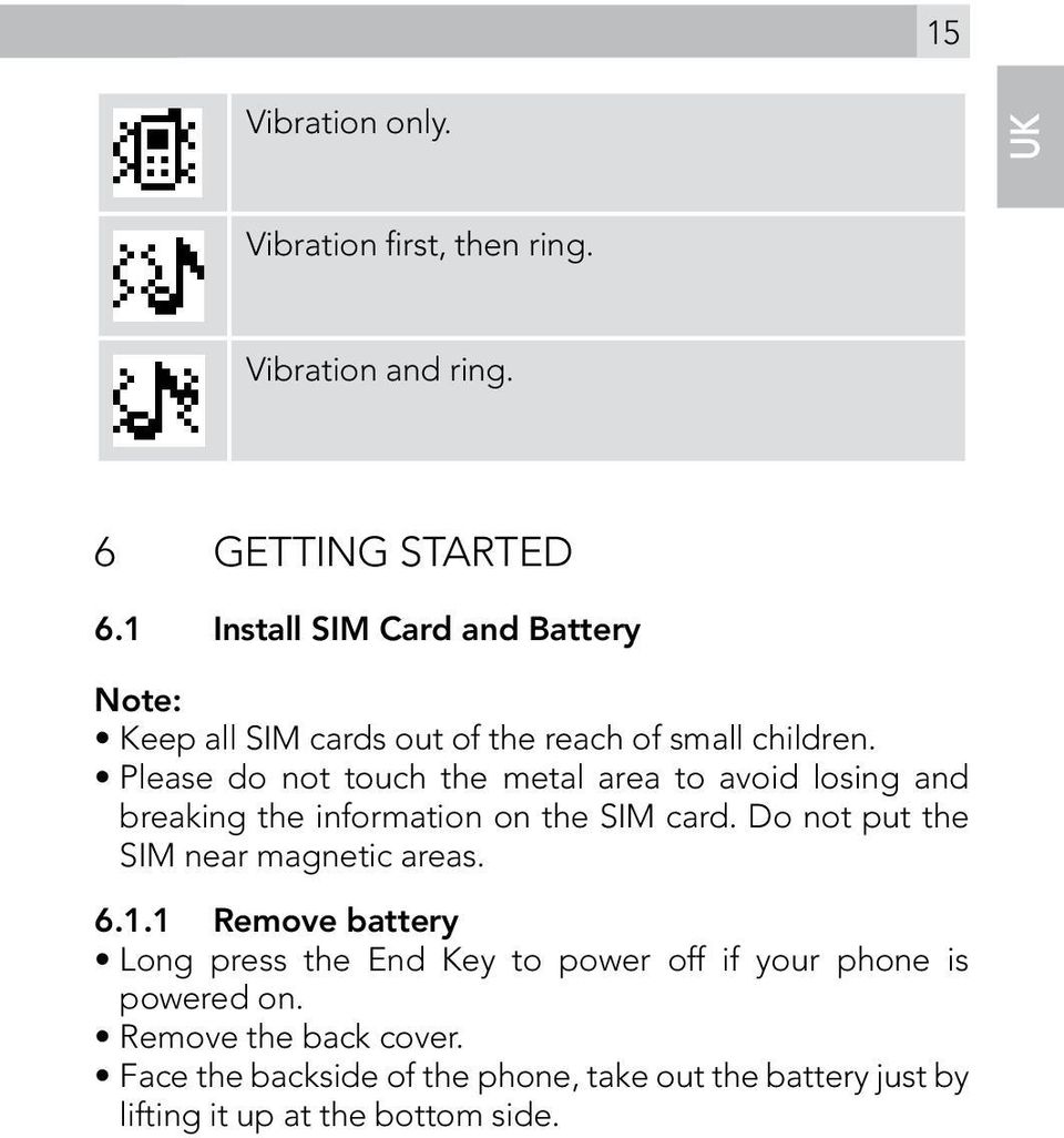 Please do not touch the metal area to avoid losing and breaking the information on the SIM card.