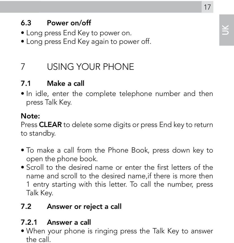 To make a call from the Phone Book, press down key to open the phone book.