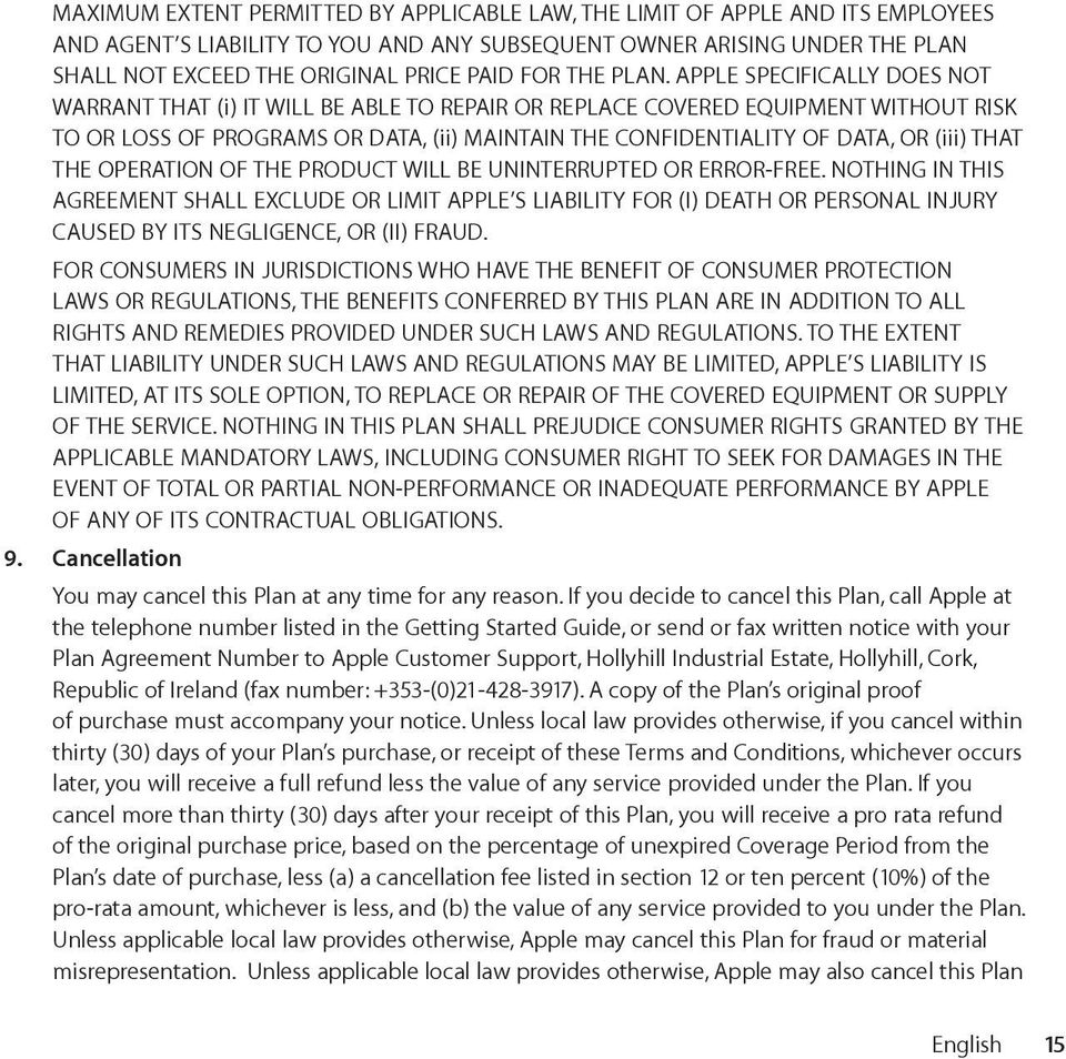 APPLE SPECIFICALLY DOES NOT WARRANT THAT (i) IT WILL BE ABLE TO REPAIR OR REPLACE COVERED EQUIPMENT WITHOUT RISK TO OR LOSS OF PROGRAMS OR DATA, (ii) MAINTAIN THE CONFIDENTIALITY OF DATA, OR (iii)