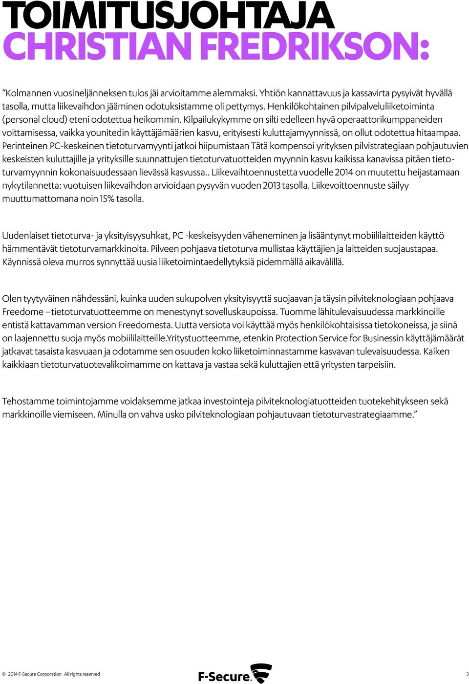 Henkilökohtainen pilvipalveluliiketoiminta (personal cloud) eteni odotettua heikommin.