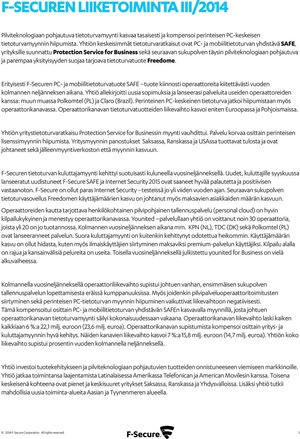 pohjautuva ja parempaa yksityisyyden suojaa tarjoava tietoturvatuote Freedome.