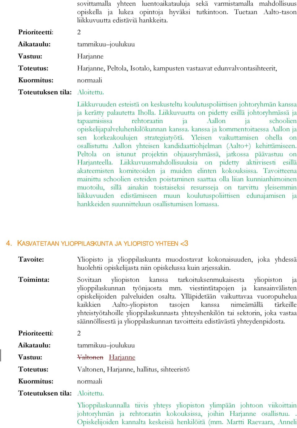 Liikkuvuuden esteistä on keskusteltu koulutuspoliittisen johtoryhmän kanssa ja kerätty palautetta Iholla.