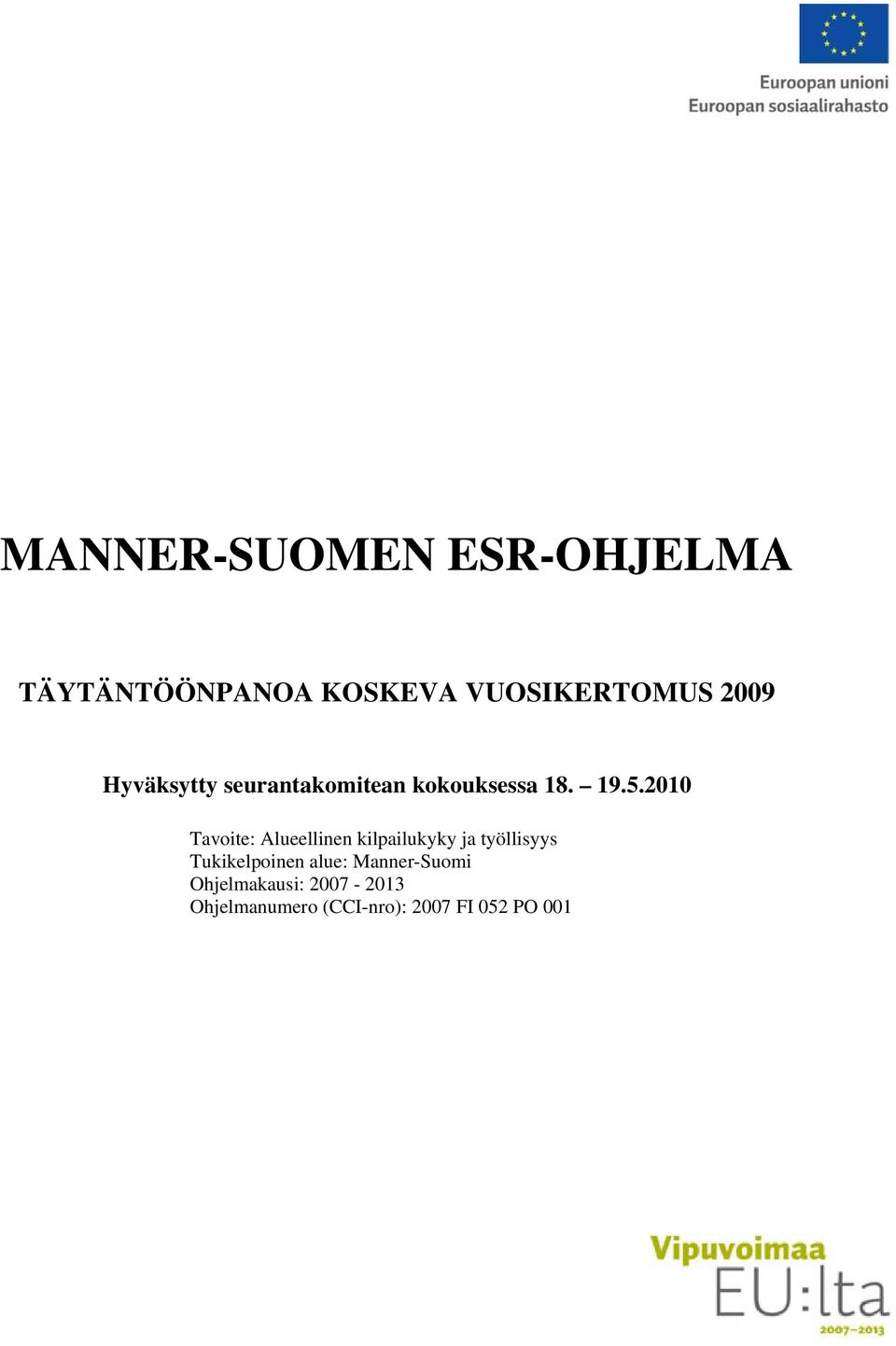 2010 Tavoite: Alueellinen kilpailukyky ja työllisyys Tukikelpoinen