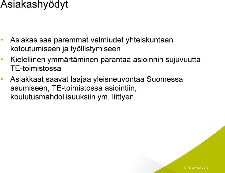 asioinnin sujuvuutta TE-toimistossa Asiakkaat saavat laajaa