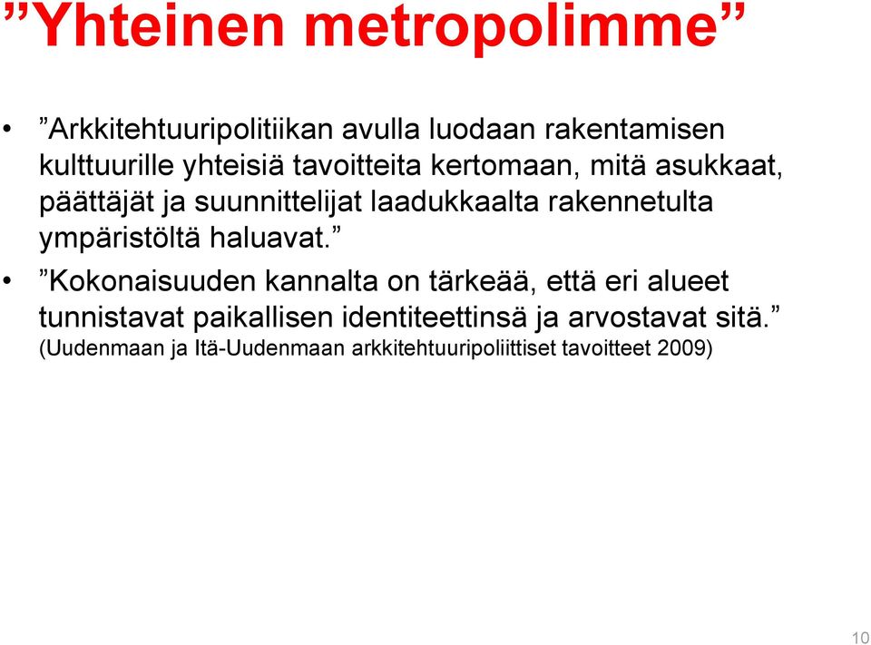 ympäristöltä haluavat.
