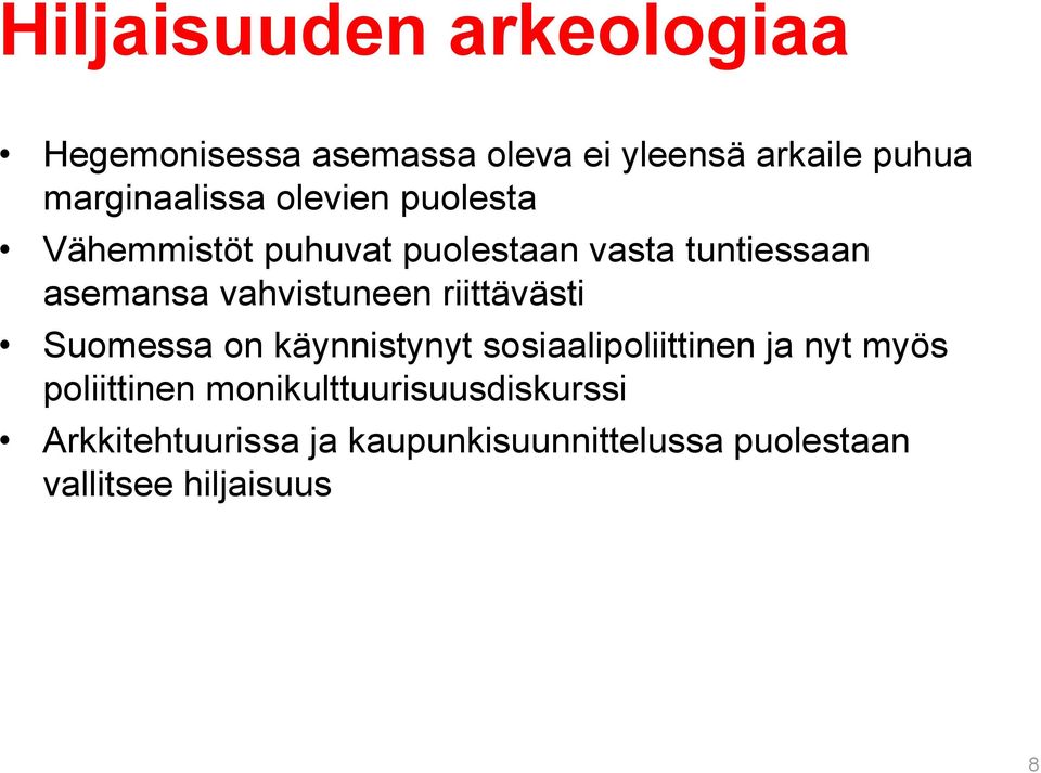vahvistuneen riittävästi Suomessa on käynnistynyt sosiaalipoliittinen ja nyt myös