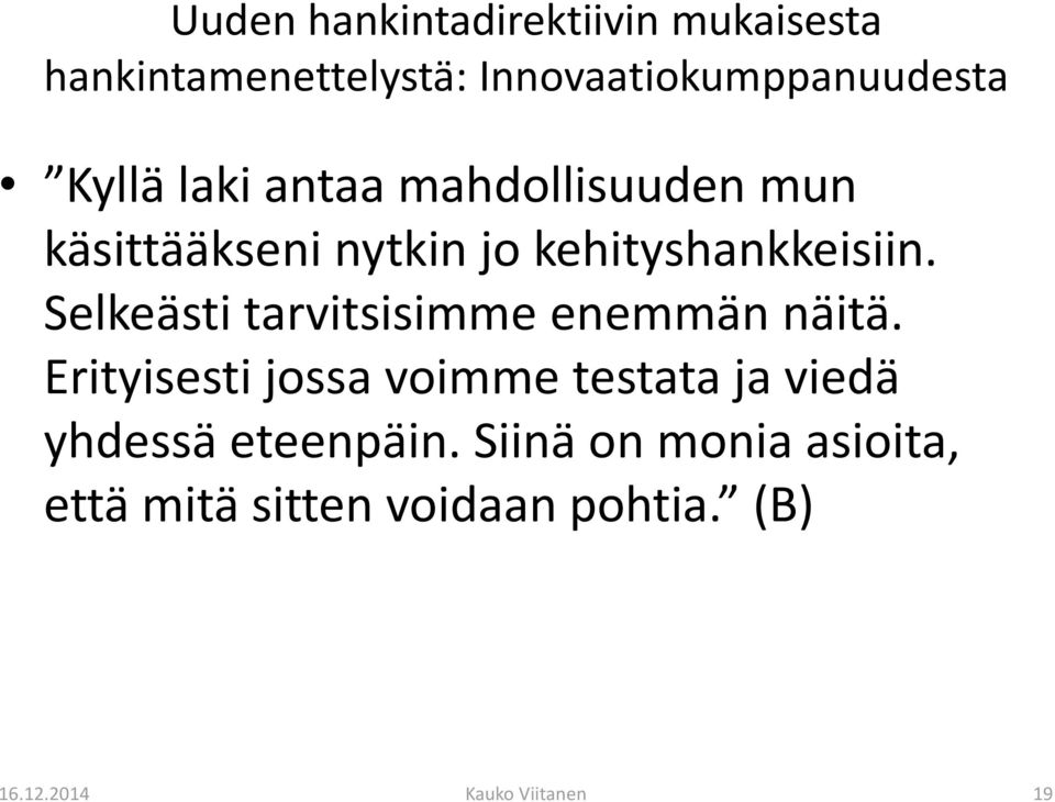 Selkeästi tarvitsisimme enemmän näitä.