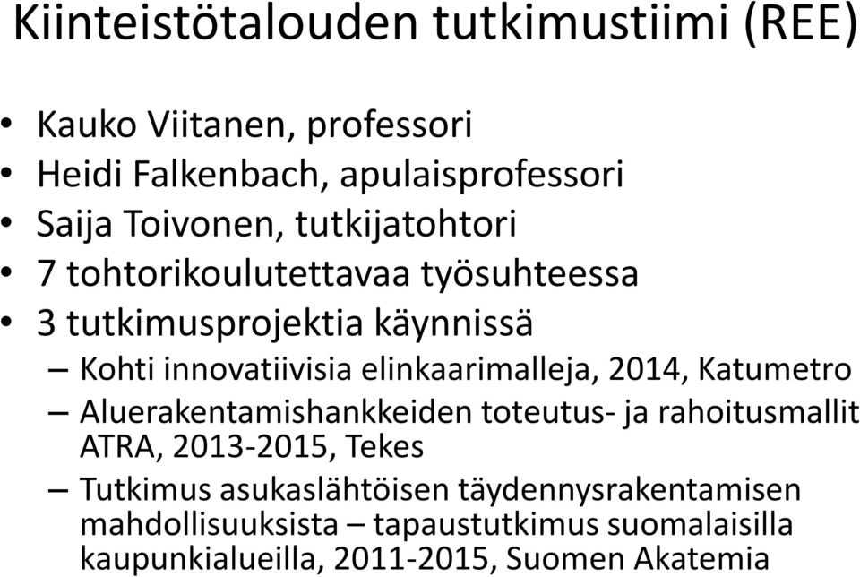 elinkaarimalleja, 2014, Katumetro Aluerakentamishankkeiden toteutus- ja rahoitusmallit ATRA, 2013-2015, Tekes