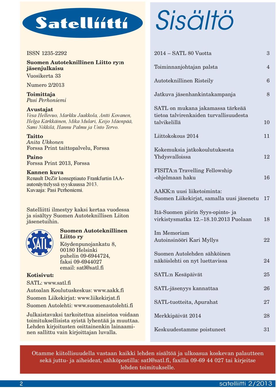 Taitto Anita Ukkonen Forssa Print taittopalvelu, Forssa Paino Forssa Print 2013, Forssa Kannen kuva Renault DeZir konseptiauto Frankfurtin IAAautonäyttelyssä syyskuussa 2013. Kuvaaja: Pasi Perhoniemi.