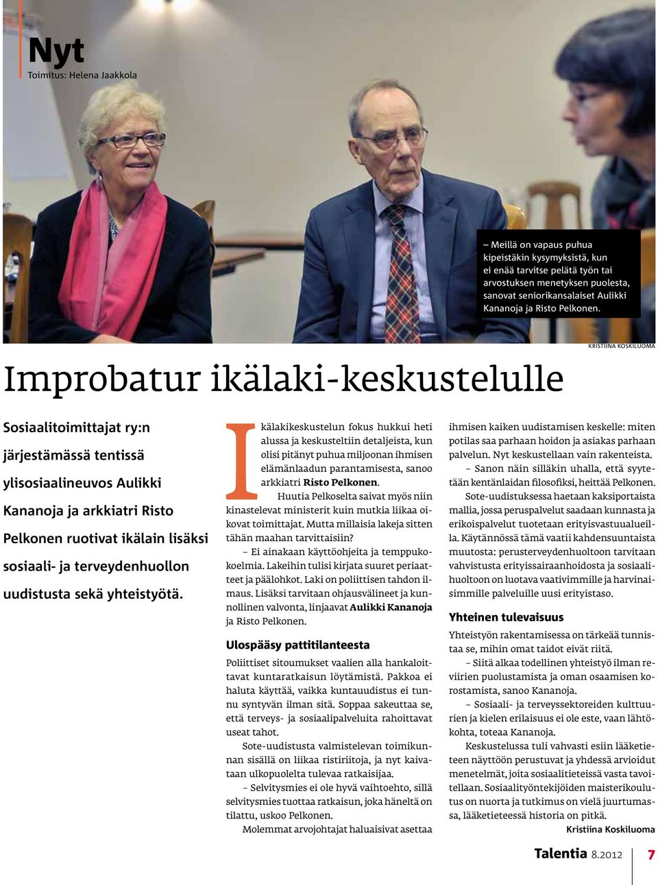 Improbatur ikälaki-keskustelulle Kristiina Koskiluoma Sosiaalitoimittajat ry:n järjestämässä tentissä ylisosiaalineuvos Aulikki Kananoja ja arkkiatri Risto Pelkonen ruotivat ikälain lisäksi sosiaali-