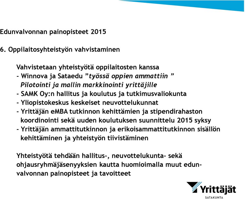 yrittäjille - SAMK Oy:n hallitus ja koulutus ja tutkimusvaliokunta - Yliopistokeskus keskeiset neuvottelukunnat - Yrittäjän emba tutkinnon kehittämien ja