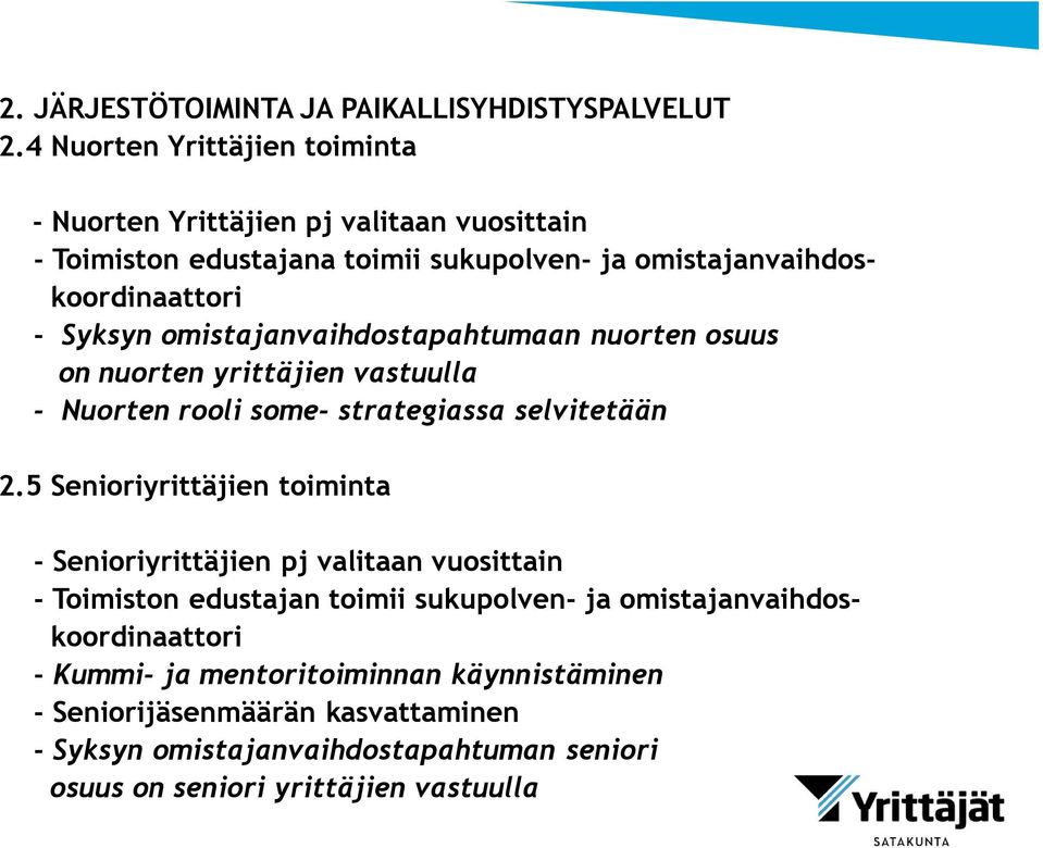 omistajanvaihdostapahtumaan nuorten osuus on nuorten yrittäjien vastuulla - Nuorten rooli some- strategiassa selvitetään 2.