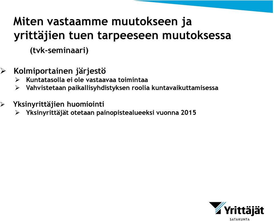 toimintaa Vahvistetaan paikallisyhdistyksen roolia kuntavaikuttamisessa