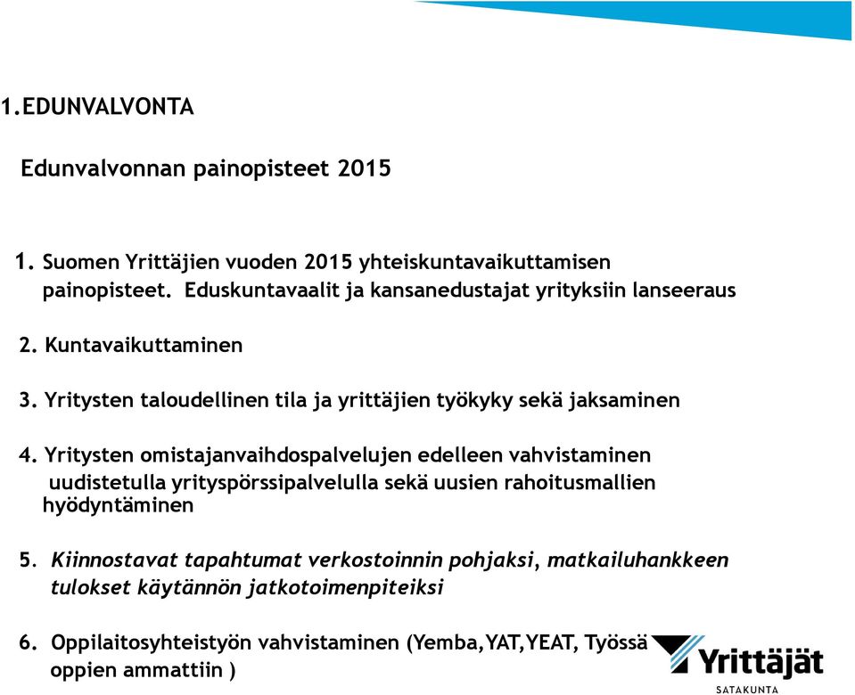 Yritysten taloudellinen tila ja yrittäjien työkyky sekä jaksaminen 4.