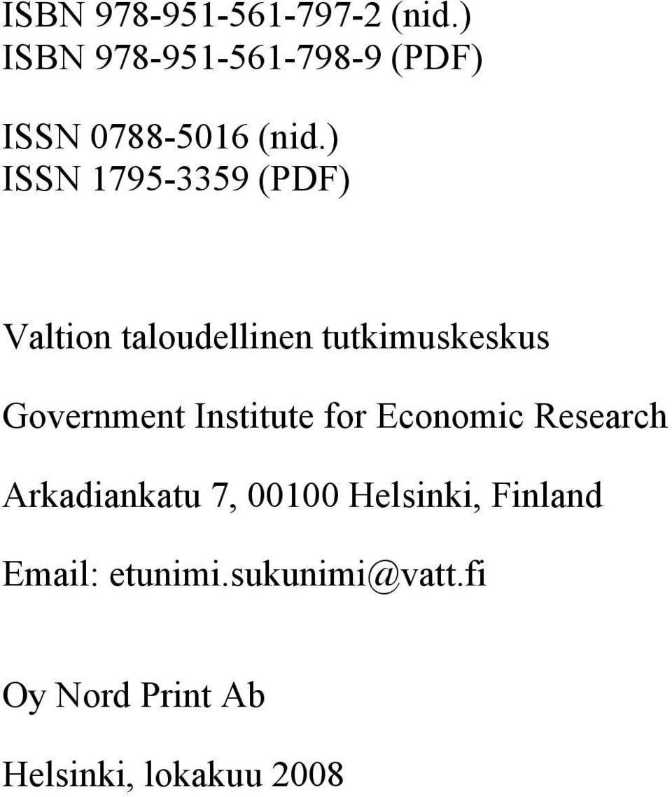 ) ISSN 1795-3359 (PDF) Valtion taloudellinen tutkimuskeskus Government