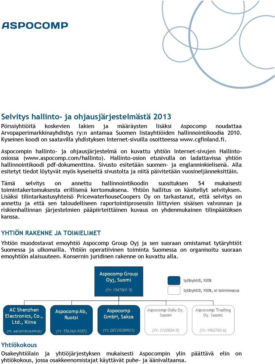 com/hallinto). Hallinto-osion etusivulla on ladattavissa yhtiön hallinnointikoodi pdf-dokumenttina. Sivusto esitetään suomen- ja englanninkielisenä.