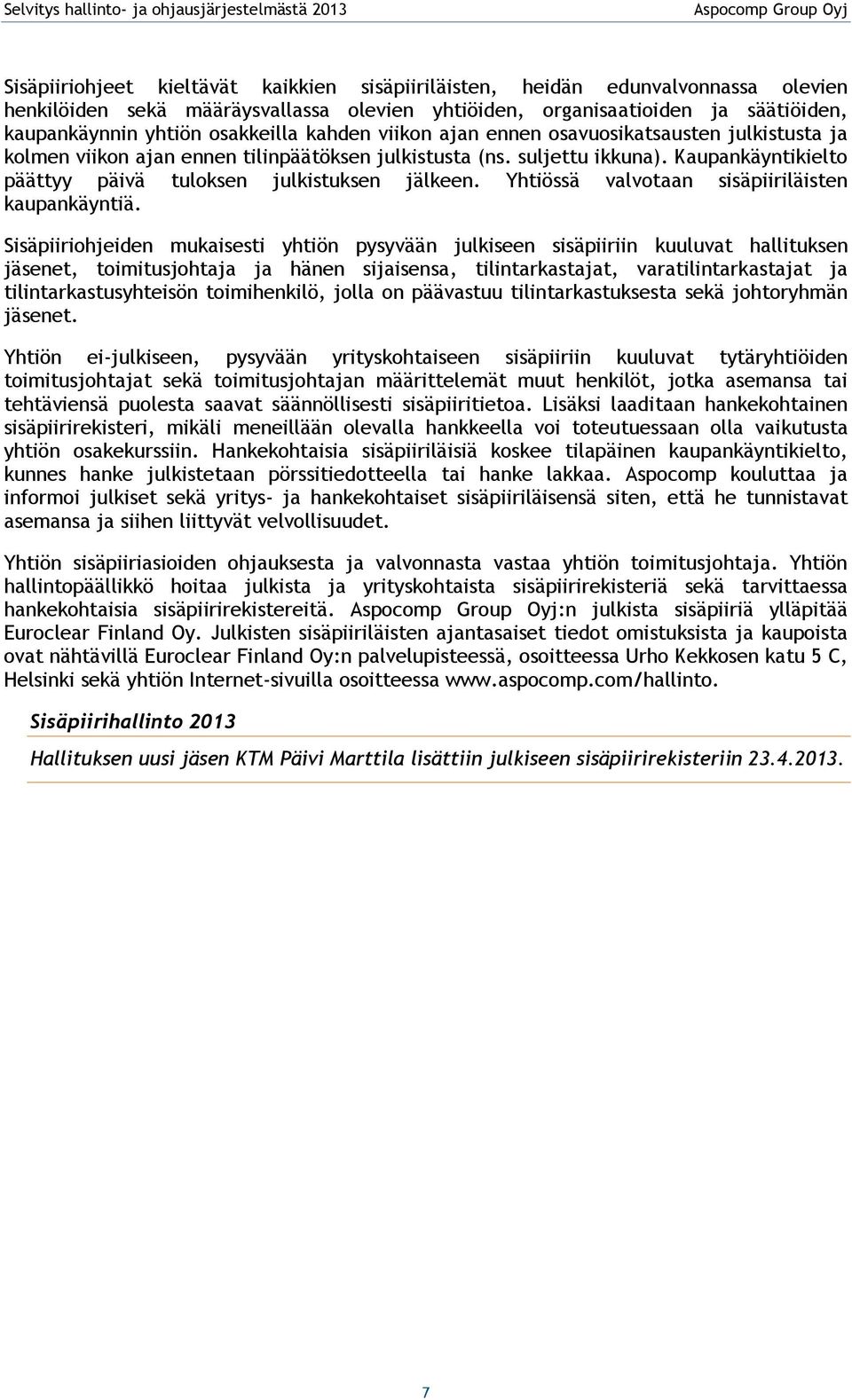 Yhtiössä valvotaan sisäpiiriläisten kaupankäyntiä.