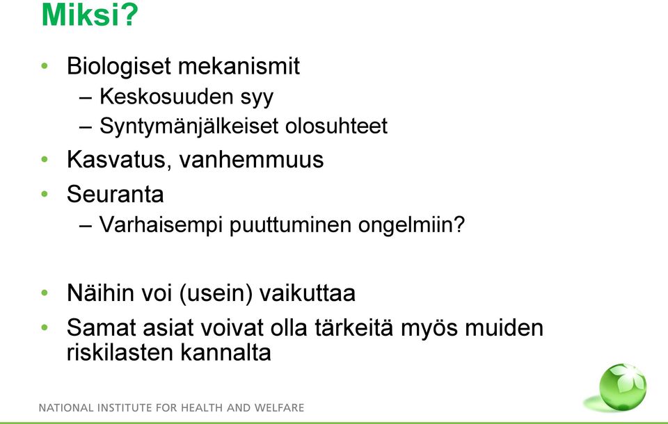olosuhteet Kasvatus, vanhemmuus Seuranta Varhaisempi