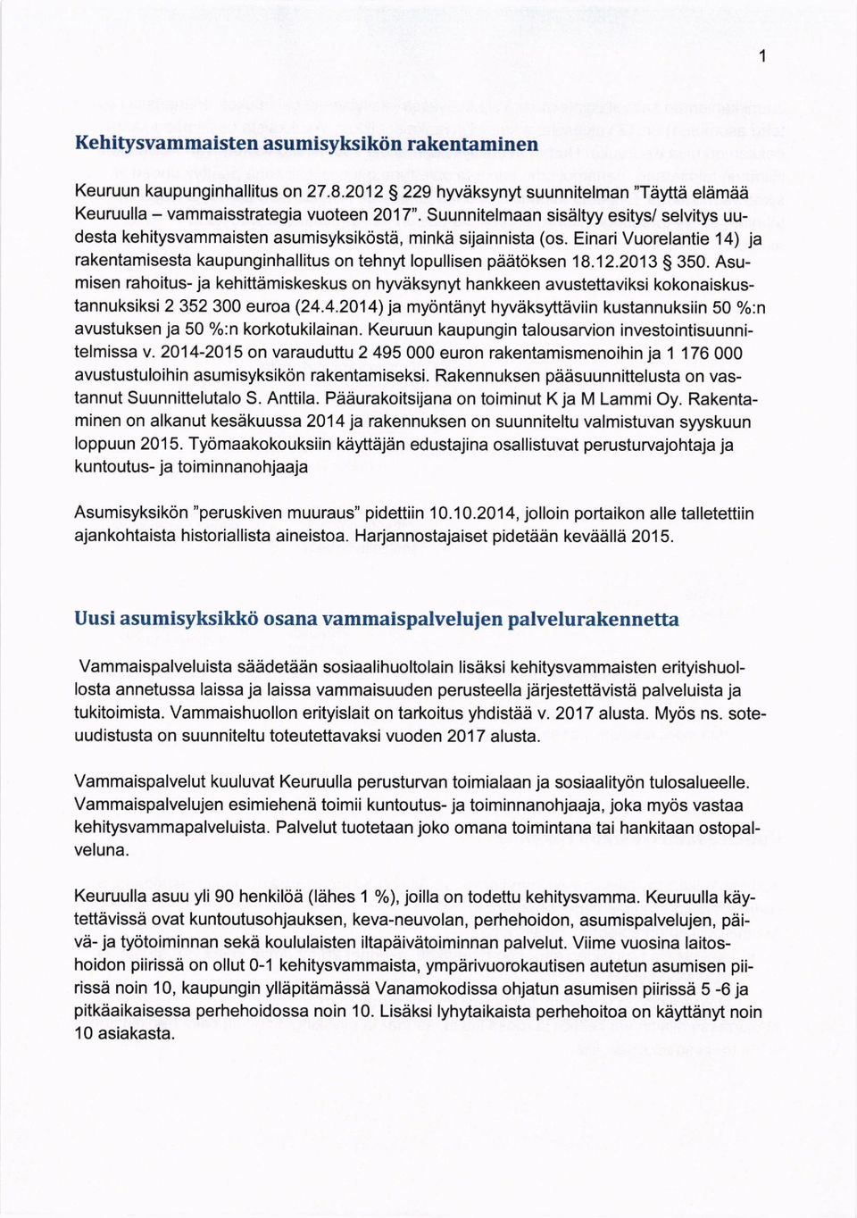 Einari Vuorelantie '14) ja rakentamisesta kaupunginhallitus on tehnyt lopullisen pddtoksen 18J12.2013 g 350.