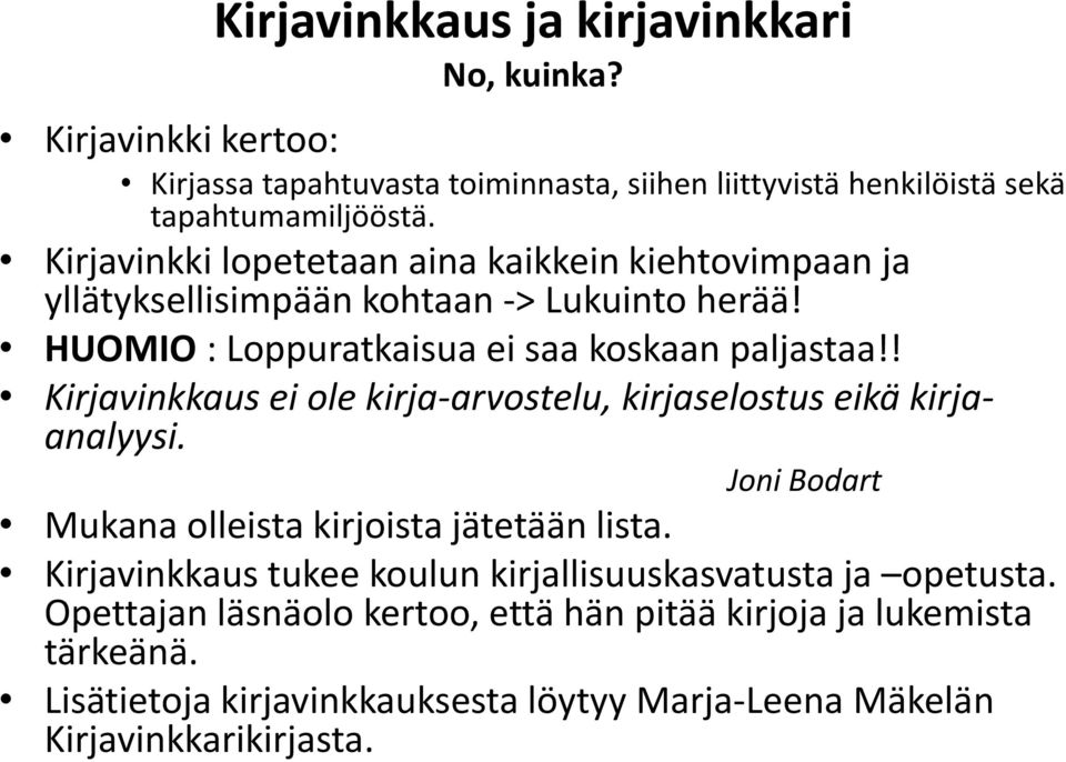 ! Kirjavinkkaus ei ole kirja-arvostelu, kirjaselostus eikä kirjaanalyysi. Joni Bodart Mukana olleista kirjoista jätetään lista.