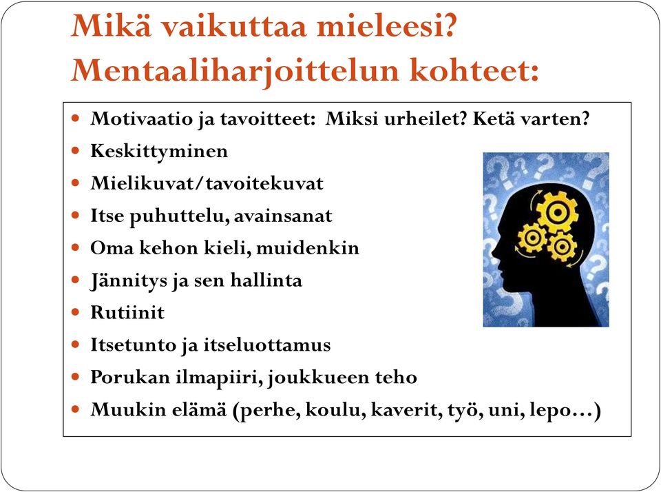 Keskittyminen Mielikuvat/tavoitekuvat Itse puhuttelu, avainsanat Oma kehon kieli,