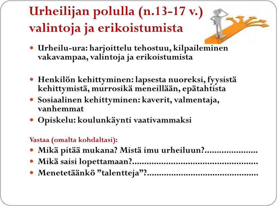 erikoistumista Henkilön kehittyminen: lapsesta nuoreksi, fyysistä kehittymistä, murrosikä meneillään, epätahtista