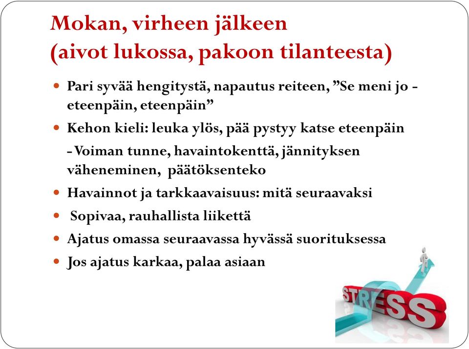 havaintokenttä, jännityksen väheneminen, päätöksenteko Havainnot ja tarkkaavaisuus: mitä seuraavaksi