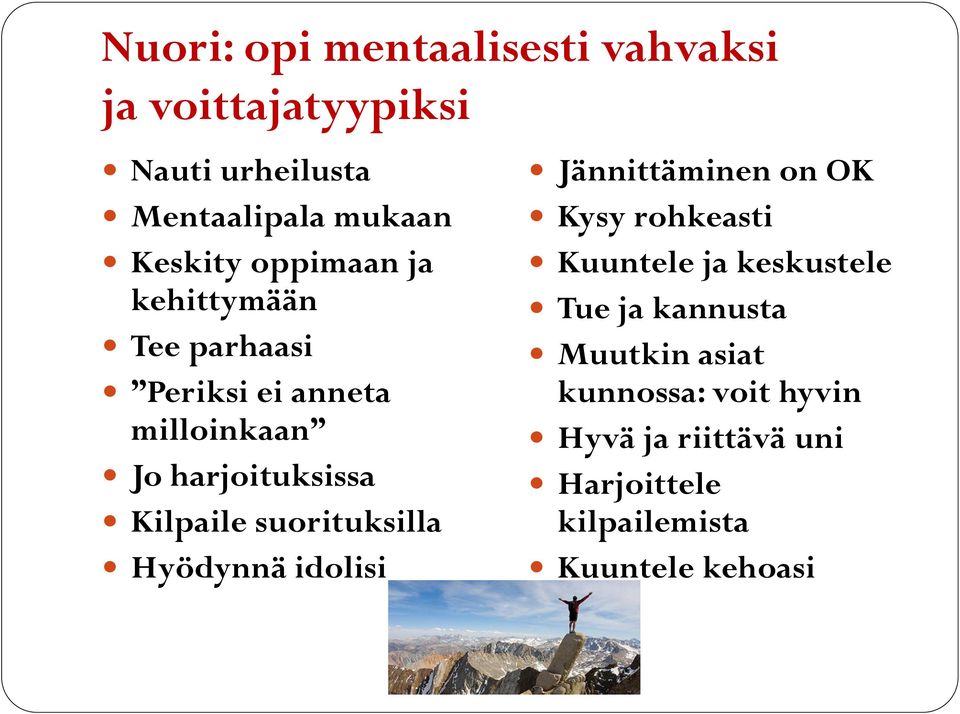 suorituksilla Hyödynnä idolisi Jännittäminen on OK Kysy rohkeasti Kuuntele ja keskustele Tue ja