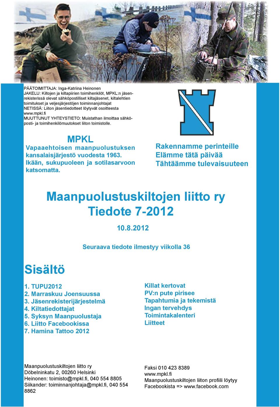 MPKL Vapaaehtoisen maanpuolustuksen kansalaisjärjestö vuodesta 1963. Ikään, sukupuoleen ja sotilasarvoon katsomatta.