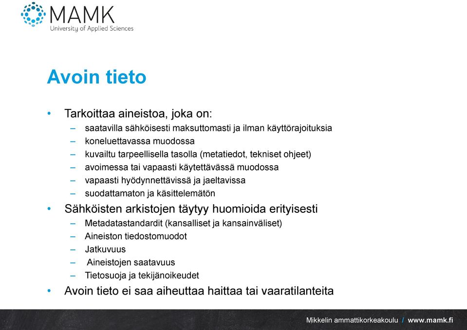 jaeltavissa suodattamaton ja käsittelemätön Sähköisten arkistojen täytyy huomioida erityisesti Metadatastandardit (kansalliset ja