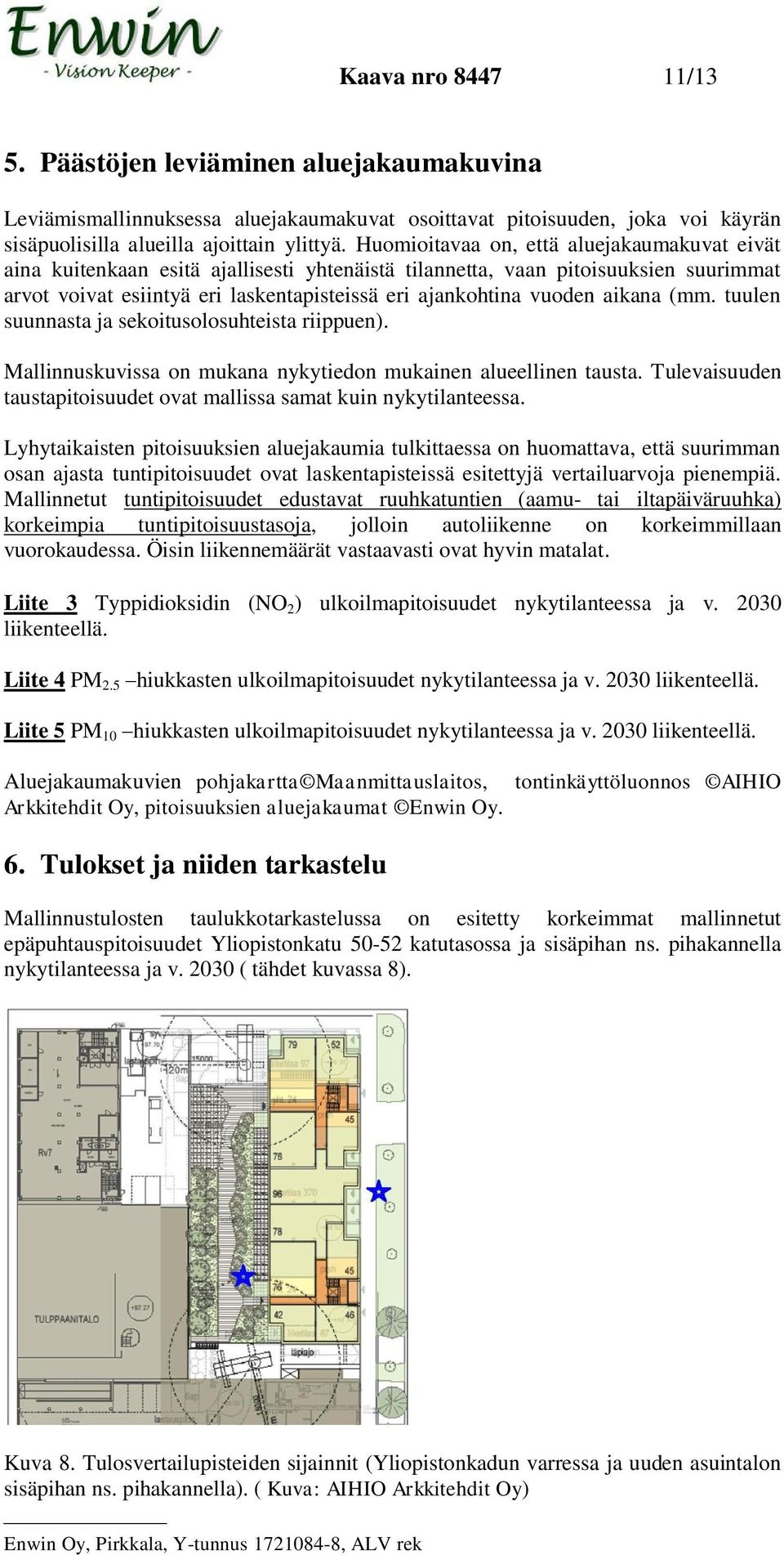 aikana (mm. tuulen suunnasta ja sekoitusolosuhteista riippuen). Mallinnuskuvissa on mukana nykytiedon mukainen alueellinen tausta.