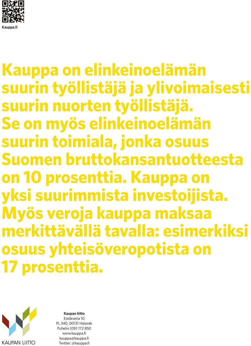 Kauppa on yksi suurimmista investoijista.