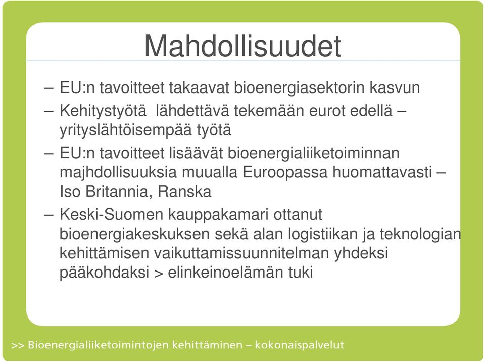 Euroopassa huomattavasti Iso Britannia, Ranska Keski-Suomen kauppakamari ottanut bioenergiakeskuksen sekä