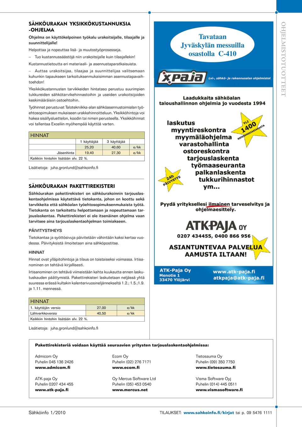 Auttaa urakoitsijaa, tilaajaa ja suunnittelijaa valitsemaan kuhunkin tapaukseen tarkoituksenmukaisimman asennustapavaihtoehdon!