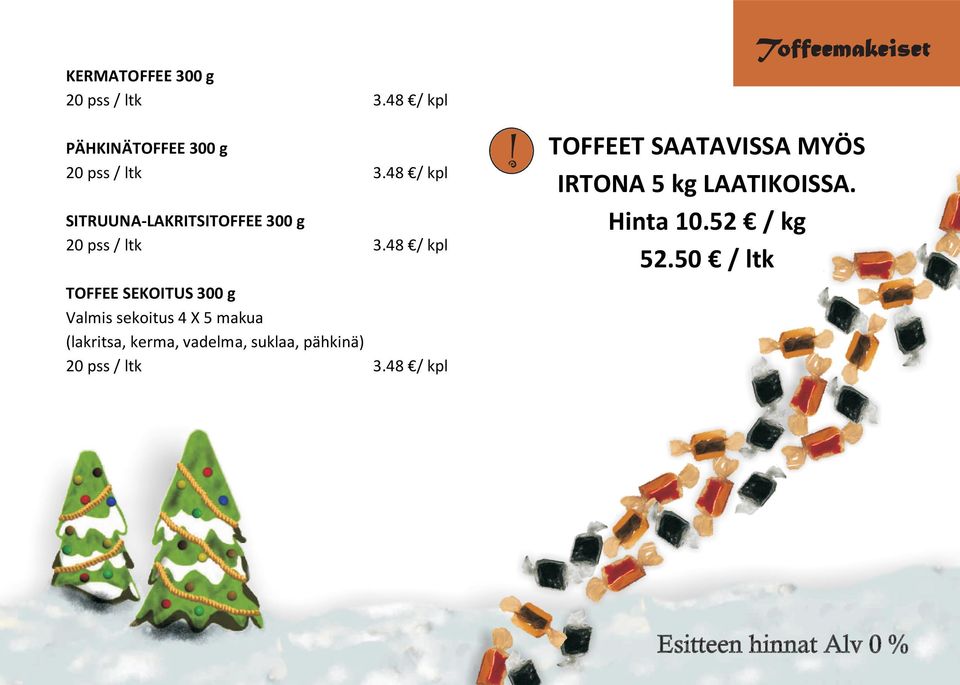 48 / kpl TOFFEE SEKOITUS 300 g Valmis sekoitus 4 X 5 makua (lakritsa, kerma, vadelma,