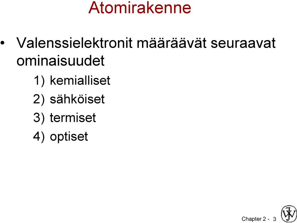 ominaisuudet 1) kemialliset 2)