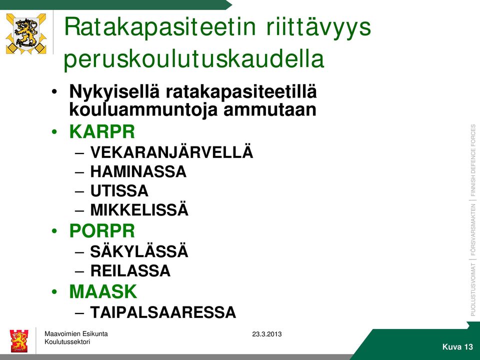 ammutaan KARPR VEKARANJÄRVELLÄ HAMINASSA UTISSA